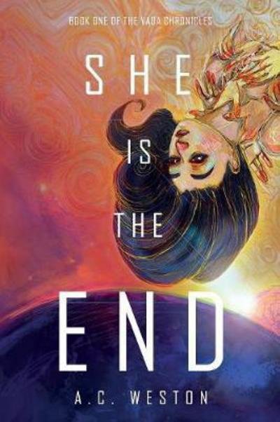 Cover for A C Weston · She Is the End - Vada Chronicles (Paperback Book) (2018)