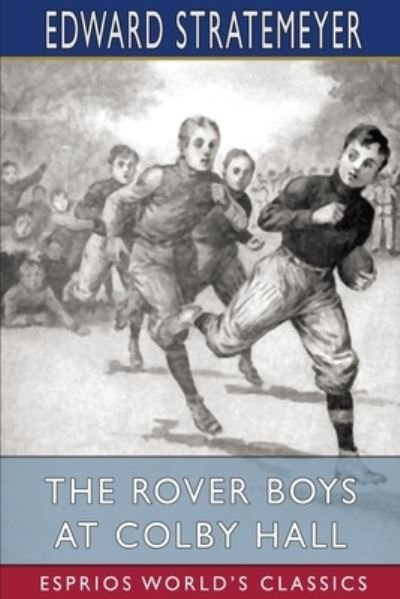 Cover for Edward Stratemeyer · The Rover Boys at Colby Hall (Esprios Classics) (Paperback Book) (2025)