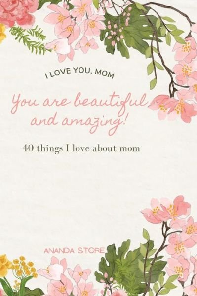 Cover for Ananda Store · I Love You MomYou Are Beautiful and Amazing (Book) (2021)