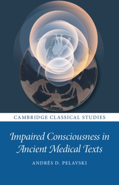 Cover for Pelavski, Andres (Hebrew University of Jerusalem) · Impaired Consciousness in Ancient Medical Texts - Cambridge Classical Studies (Paperback Book) (2025)