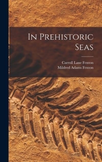 Cover for Carroll Lane 1900-1969 Fenton · In Prehistoric Seas (Hardcover Book) (2021)