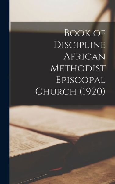 Cover for Anonymous · Book of Discipline African Methodist Episcopal Church (1920) (Hardcover Book) (2021)