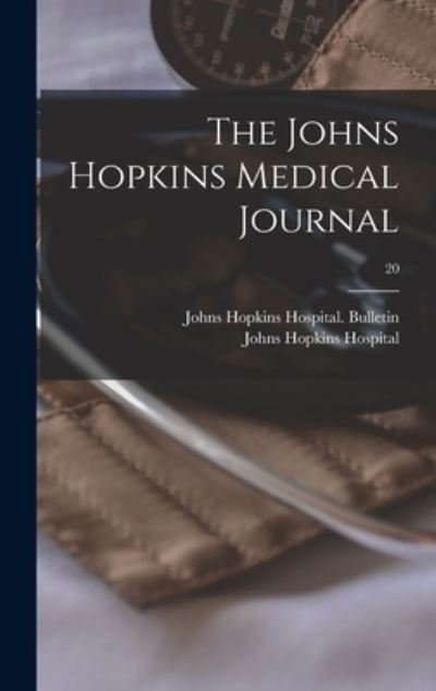 Cover for Johns Hopkins Hospital Bulletin · The Johns Hopkins Medical Journal; 20 (Hardcover Book) (2021)