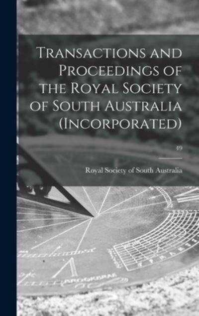 Cover for Royal Society of South Australia · Transactions and Proceedings of the Royal Society of South Australia (Incorporated); 49 (Hardcover Book) (2021)