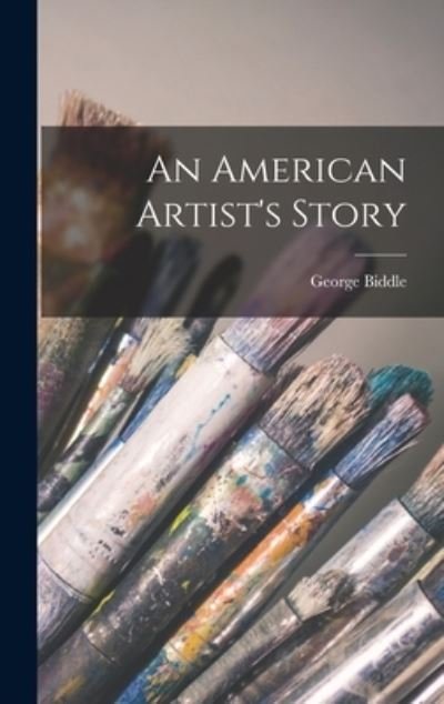 Cover for George 1885- Biddle · An American Artist's Story (Hardcover Book) (2021)