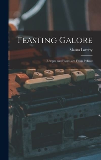 Cover for Maura 1907-1966 Laverty · Feasting Galore (Hardcover Book) (2021)