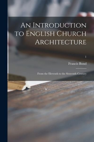 Cover for Francis D 1918 Bond · An Introduction to English Church Architecture (Paperback Book) (2021)