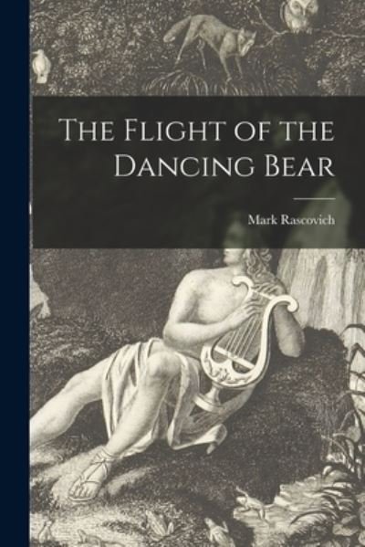 Cover for Mark Rascovich · The Flight of the Dancing Bear (Paperback Book) (2021)