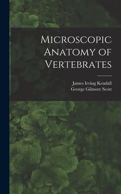 Cover for James Irving 1906- Kendall · Microscopic Anatomy of Vertebrates (Hardcover Book) (2021)