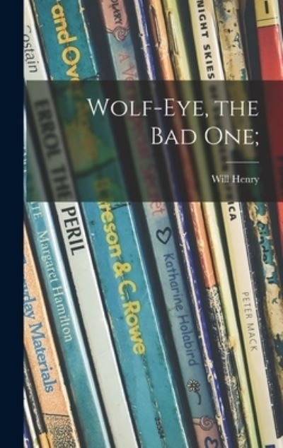 Cover for Will 1912-1991 Henry · Wolf-Eye, the Bad One; (Hardcover Book) (2021)