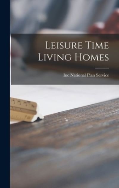 Cover for Inc National Plan Service · Leisure Time Living Homes (Hardcover Book) (2021)