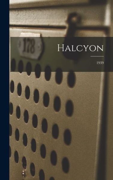 Halcyon; 1939 - Anonymous - 图书 - Hassell Street Press - 9781014256607 - 2021年9月9日