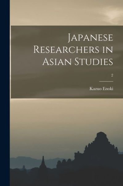 Cover for Kazuo 1913- Ed Enoki · Japanese Researchers in Asian Studies; 2 (Paperback Book) (2021)