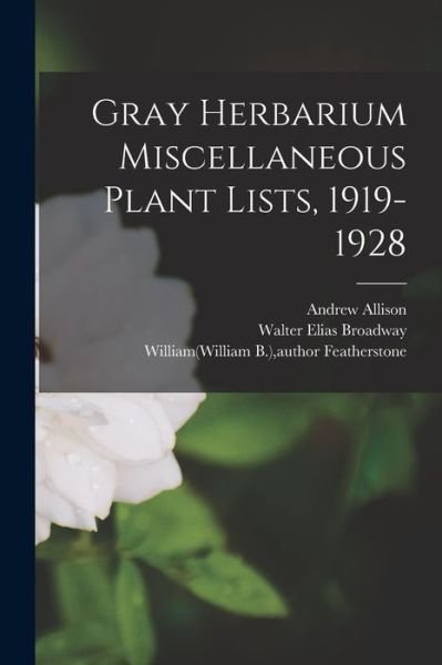 Cover for Andrew 1879-1960 Allison · Gray Herbarium Miscellaneous Plant Lists, 1919-1928 (Paperback Book) (2021)