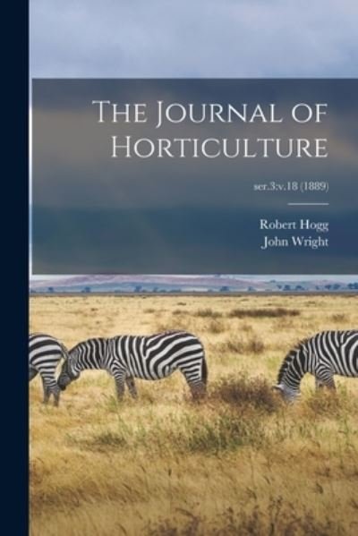Cover for LLC Creative Media Partners · The Journal of Horticulture; ser.3: v.18 (1889) (Paperback Book) (2021)