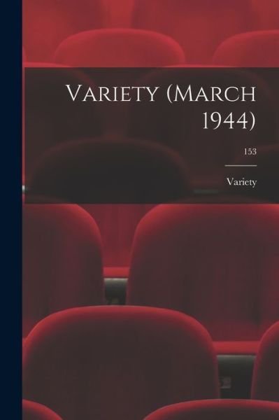 Cover for Variety · Variety (March 1944); 153 (Paperback Book) (2021)