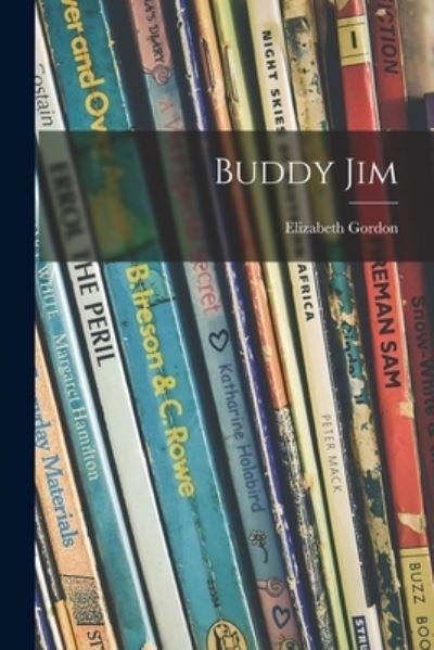 Cover for Elizabeth 1866-1922 Gordon · Buddy Jim (Paperback Book) (2021)