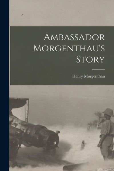 Cover for Henry Morgenthau · Ambassador Morgenthau's Story (Book) (2022)