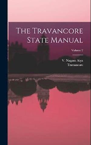 Cover for Travancore (Princely State) · Travancore State Manual; Volume 2 (Book) (2022)