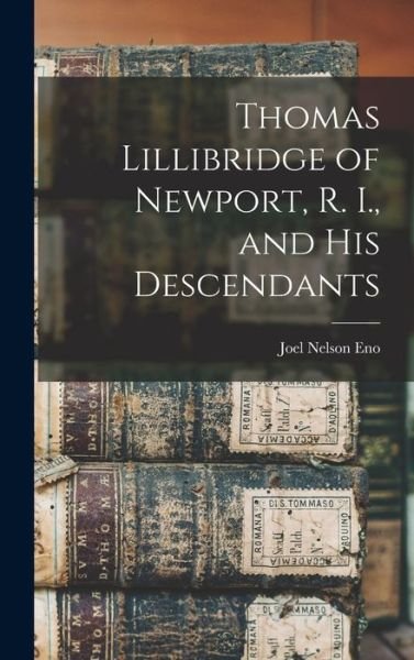Cover for Joel Nelson Eno · Thomas Lillibridge of Newport, R. I. , and His Descendants (Book) (2022)