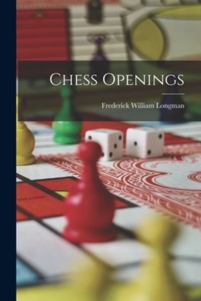Cover for Frederick William Longman · Chess Openings (Book) (2022)