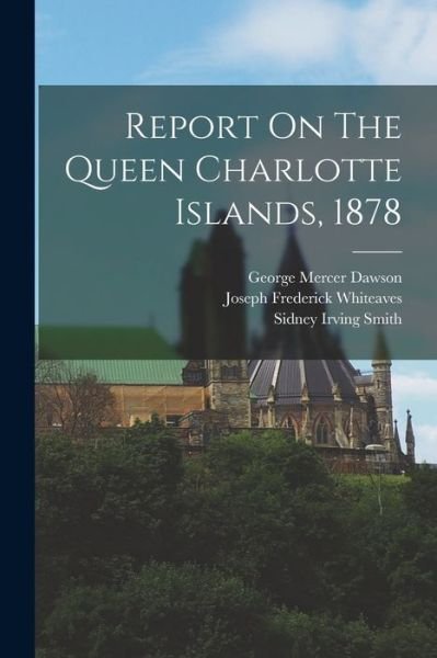 Cover for George Mercer Dawson · Report on the Queen Charlotte Islands 1878 (Book) (2022)