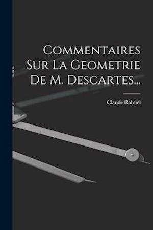 Cover for Claude Rabuel · Commentaires Sur la Geometrie de M. Descartes... (Book) (2022)