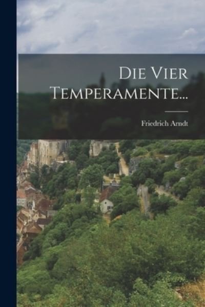 Cover for Friedrich Arndt · Die Vier Temperamente... (Book) (2022)