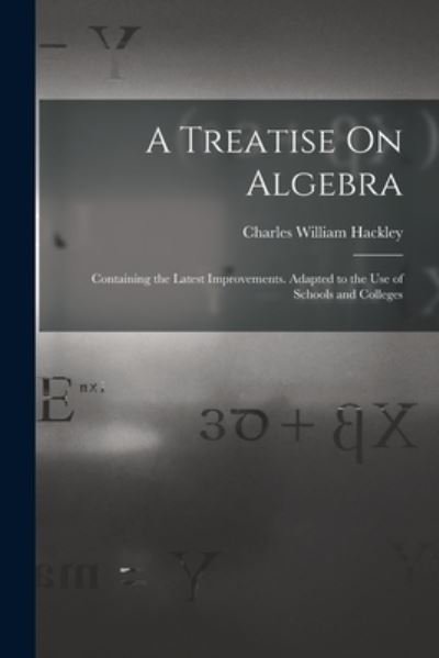 Cover for Charles William Hackley · Treatise on Algebra (Book) (2022)