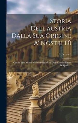 Cover for P. Bernard · Storia Dell'austria Dalla Sua Origine a' Nostri Dì (Book) (2023)
