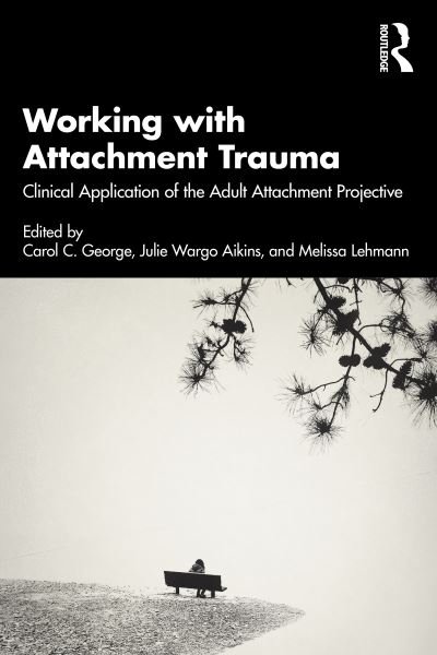 Cover for Working with Attachment Trauma: Clinical Application of the Adult Attachment Projective Picture System (Paperback Book) (2023)