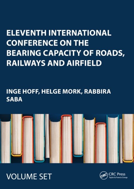 Cover for Inge Hoff · Eleventh International Conference on the Bearing Capacity of Roads, Railways and Airfield: Three Volume Set (Book) (2022)