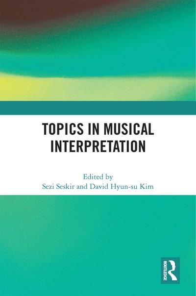 Cover for Sezi Seskir · Topics in Musical Interpretation (Hardcover Book) (2022)