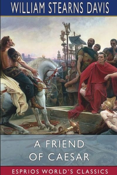 Cover for William Stearns Davis · A Friend of Caesar (Esprios Classics) (Paperback Book) (2025)
