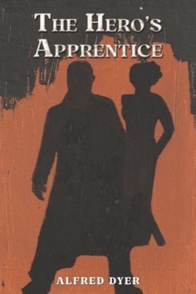 Cover for Alfred Dyer · The Hero's Apprentice (Paperback Book) (2024)