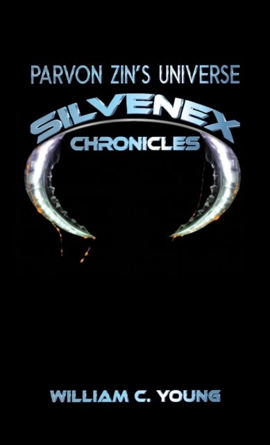 Cover for William C. Young · Parvon Zin’s Universe: Silvenex Chronicles (Paperback Book) (2026)