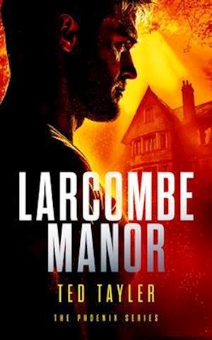 Cover for Ted Tayler · Larcombe Manor: The Phoenix Series - Book 12 - The Phoenix (Paperback Book) (2026)