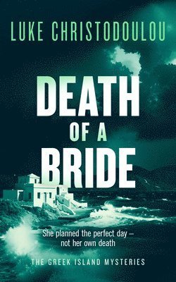 Cover for Luke Christodoulou · Death of a Bride: A Gripping Crime Thriller Set Under the Greek Sun - Greek Island Mysteries (Paperback Book) (2026)