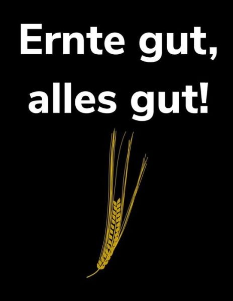 Cover for Landwirt Notizbucher · Ernte gut, alles gut! (Paperback Book) (2019)