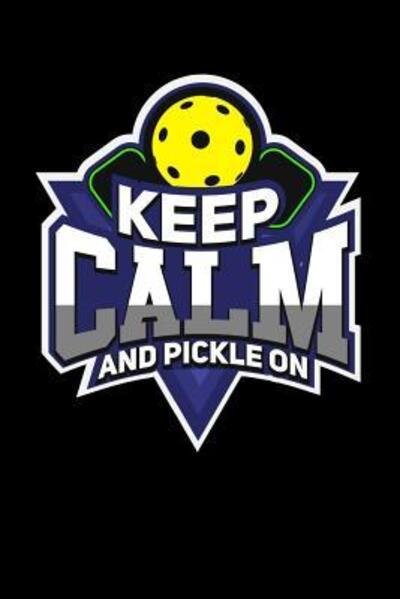 Cover for Funny Notebooks · Keep Calm And Pickle On 120 Pages I 6x9 I Graph Paper 4x4 I Funny Pickleball Gifts for Sport Enthusiasts (Paperback Book) (2019)