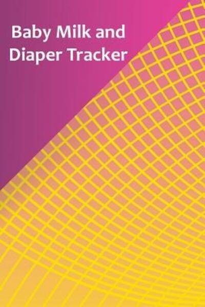 Cover for Stacy Legette · Baby Milk And Diaper Tracker (Paperback Book) (2019)