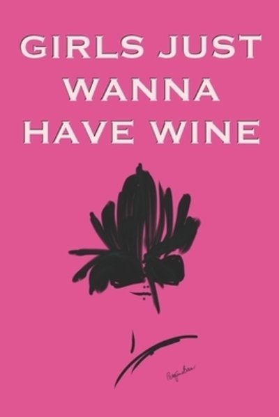 Cover for P J Brown · Girls Just Wanna Have Wine (Paperback Book) (2019)