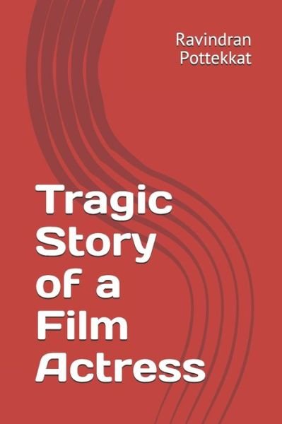 Cover for Ravindran Pottekkat · Tragic Story of a Film Actress (Paperback Book) (2019)