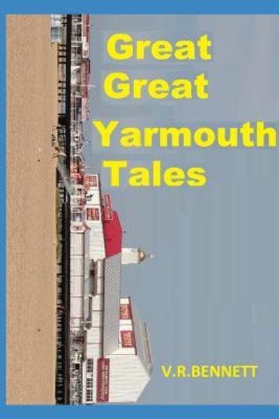Cover for V R Bennett · Great Great Yarmouth Tales (Paperback Book) (2019)