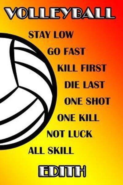 Cover for Shelly James · Volleyball Stay Low Go Fast Kill First Die Last One Shot One Kill No Luck All Skill Edith (Paperback Book) (2019)