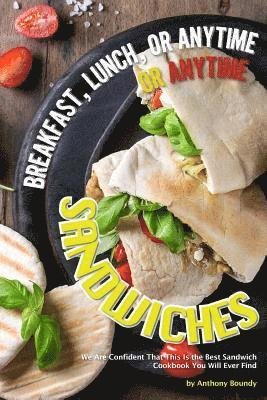 Breakfast, Lunch, or Anytime Sandwiches - Anthony Boundy - 图书 -  - 9781093549607 - 2019年4月11日