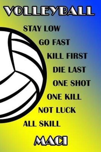 Cover for Shelly James · Volleyball Stay Low Go Fast Kill First Die Last One Shot One Kill Not Luck All Skill Maci (Paperback Book) (2019)