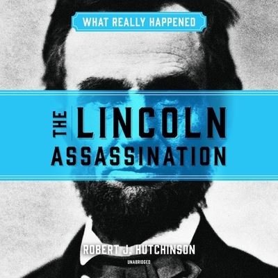 Cover for Robert J. Hutchinson · What Really Happened The Lincoln Assassination (CD) (2020)