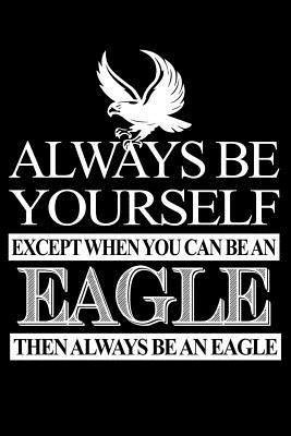 Cover for Teerdy · Always Be Yourself Except When You Can Be An Eagle Then Always Be An Eagle (Paperback Book) (2019)