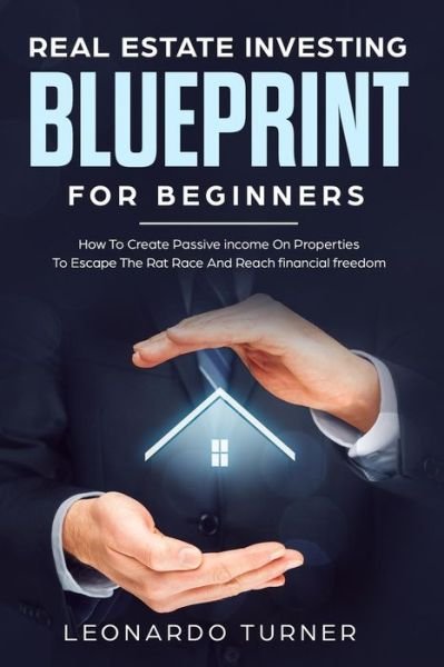 Cover for Leonardo Turner · Real Estate Investing Blueprint For Beginners (Paperback Book) (2019)